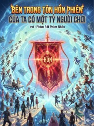 Bên Trong Tôn Hồn Phiên Của Ta Có Một Tỷ Người Chơi
