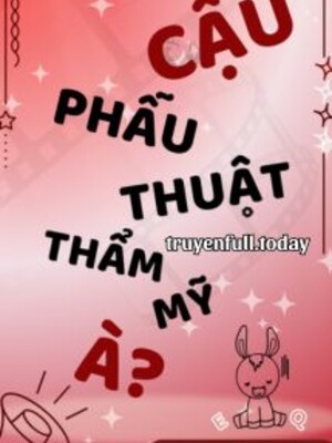 Cậu Phẫu Thuật Thẩm Mỹ À