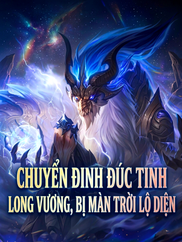 Chuyển Đinh Đúc Tinh Long Vương, Bị Màn Trời Lộ Diện