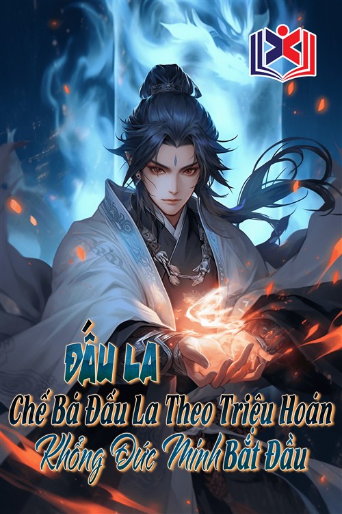 Đấu La: Chế Bá Đấu La Theo Triệu Hoán Khổng Đức Minh Bắt Đầu