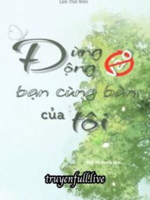 Đừng Động Vào Bạn Cùng Bàn Của Tôi