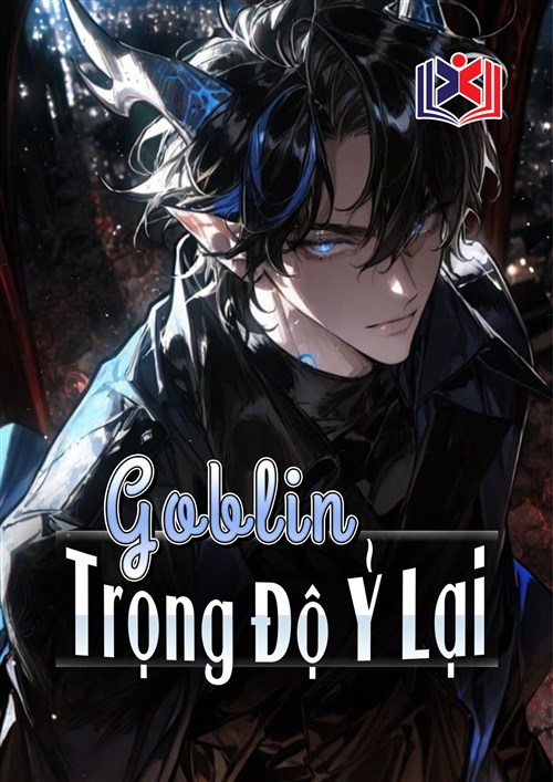 Goblin Trọng Độ Ỷ Lại