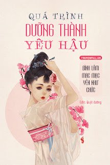 Quá Trình Dưỡng Thành Yêu Hậu​
