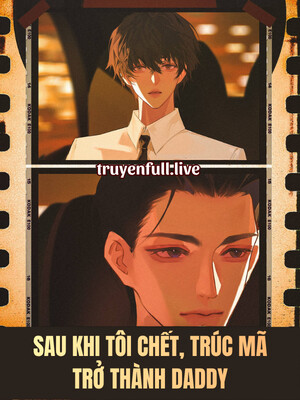 Sau Khi Tôi Chết, Trúc Mã Trở Thành Daddy