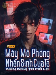Ta Nhân Sinh Máy Mô Phỏng Đề Nghị Ta Mở Lại