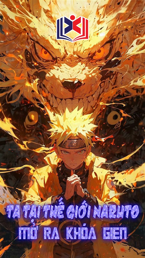 Ta Tại Thế Giới Naruto Mở Ra Khóa Gien