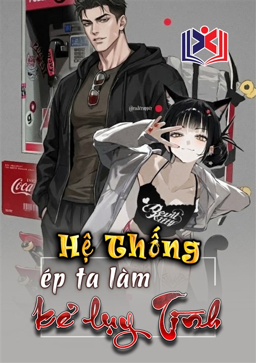 Tận Thế: Hệ Thống Ép Ta Làm Kẻ Lụy Tình