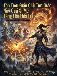 Tên Tiểu Giáo Chủ Tiệt Giáo Này Quá Si Mê Tăng Lên Hỏa Lực