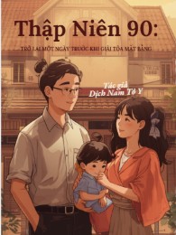Thập Niên 90: Trở Lại Một Ngày Trước Khi Giải Tỏa Mặt Bằng