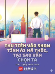 Thu Tiền Vào Show Tình Ái Mà Thôi, Tại Sao Vẫn Chọn Ta