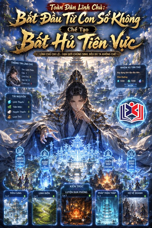 Toàn Dân Lĩnh Chủ: Bắt Đầu Từ Con Số Không Chế Tạo Bất Hủ Tiên Vực