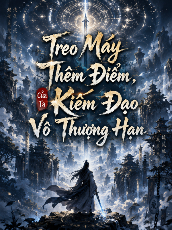 Treo Máy Thêm Điểm, Của Ta Kiếm Đạo Vô Thượng Hạn