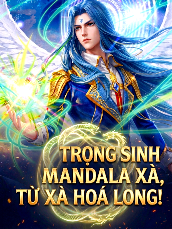 Trọng Sinh Mandala Xà, Từ Xà Hoá Long!