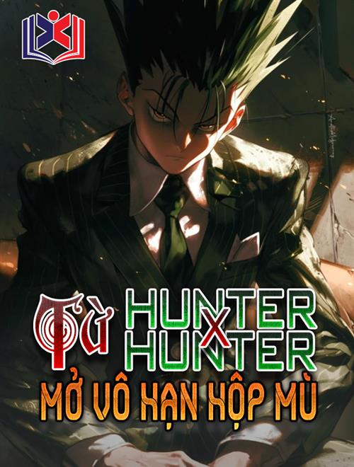 Từ Hunter x Hunter Mở Vô Hạn Hộp Mù