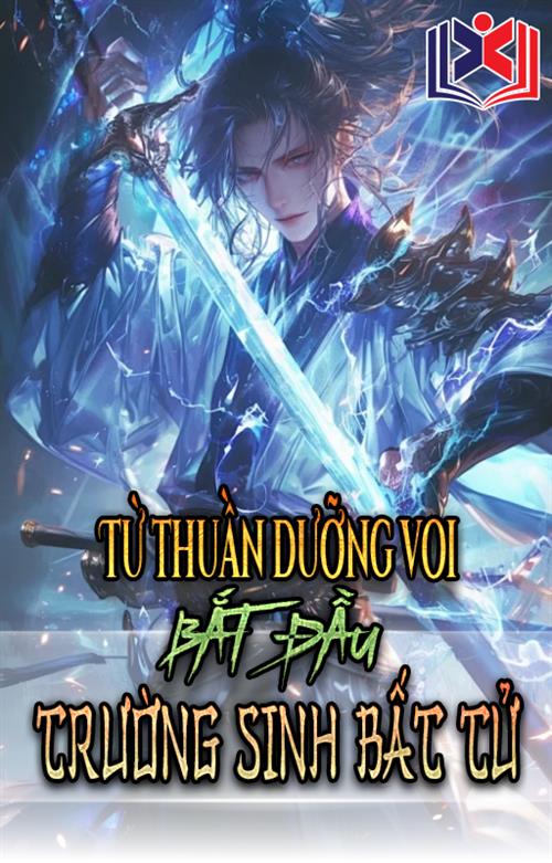 Từ Thuần Dưỡng Voi Bắt Đầu Trường Sinh Bất Tử