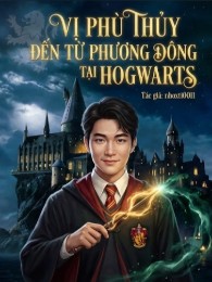 Vị Phù Thủy Đến Từ Phương Đông Tại Hogwarts